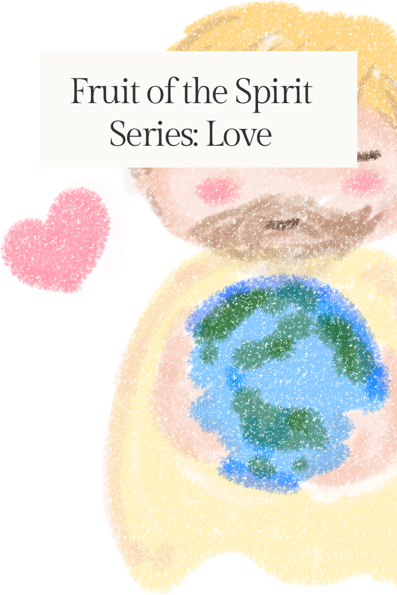 Fruit of the Spirit Series: Love