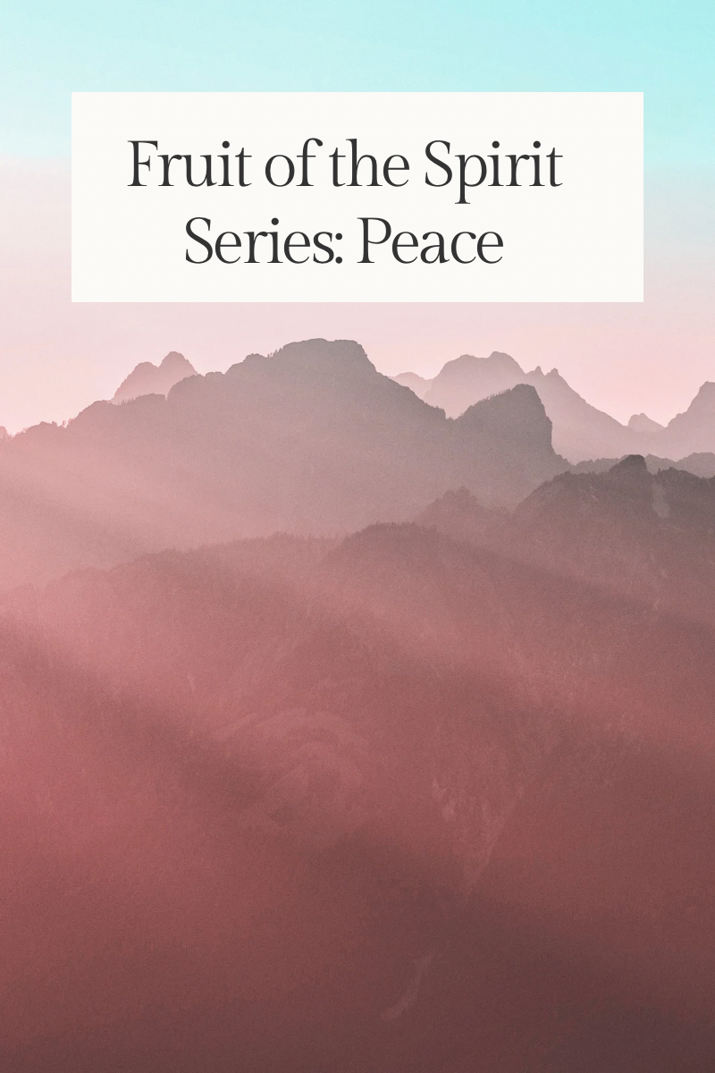 Fruit of the Spirit Series: Peace