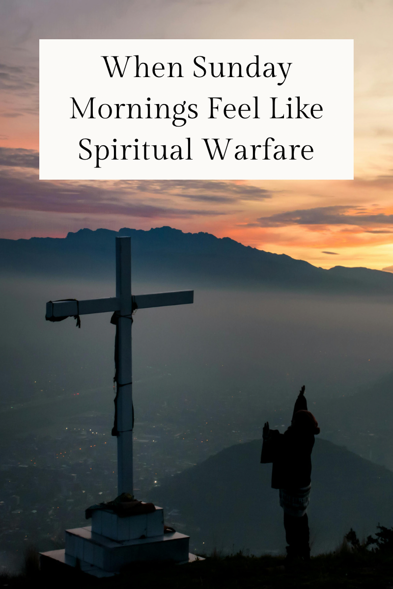 When Sunday Mornings Feel Like Spiritual Warfare